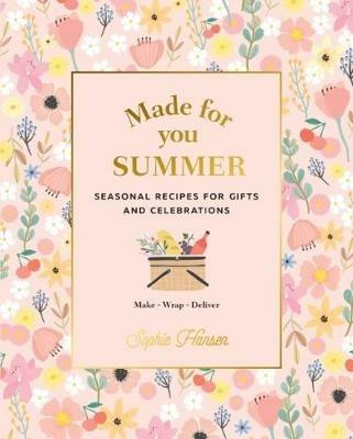 Made for You: Summer: Recipes for gifts and celebrations - Sophie Hansen - cover