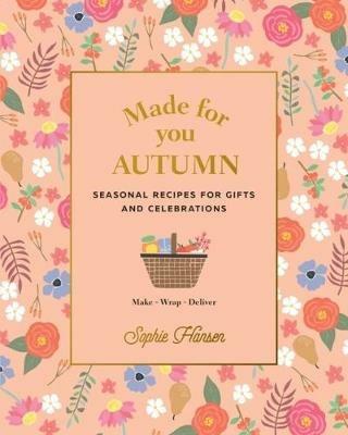 Made for You: Autumn: Recipes for gifts and celebrations - Sophie Hansen - cover