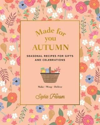 Made for You: Autumn: Recipes for Gifts and Celebrations - Sophie Hansen - cover