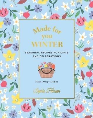 Made for You: Winter: Recipes for Gifts and Celebrations - Sophie Hansen - cover