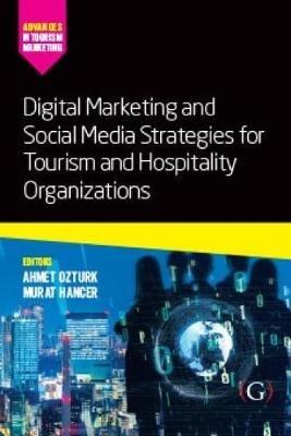 Digital Marketing and Social Media Strategies for Tourism and Hospitality Organizations - Ahmet Ozturk,Murat Hancer - cover