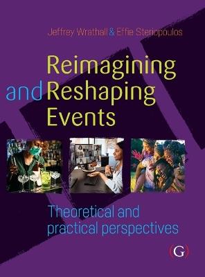 Reimagining and Reshaping Events: Theoretical and practical perspectives - Jeffrey Wrathall,Steriopoulos - cover