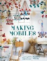 Making Mobiles: Create Beautiful Polish Pajaki from Natural Materials - Karolina Merska - cover