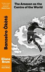Banzeiro Òkòtó: The Amazon as the Centre of the World