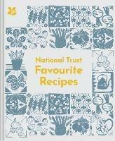 Favourite Recipes: Over 80 Delicious Classics from Our Cafes - Clive Goudencourt,Rebecca Janaway,National Trust Books - cover