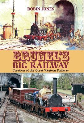 Brunel's Big Railway - Robin Jones - cover