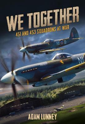 We Together: 451 and 453 Squadrons - Adam Lunney - cover