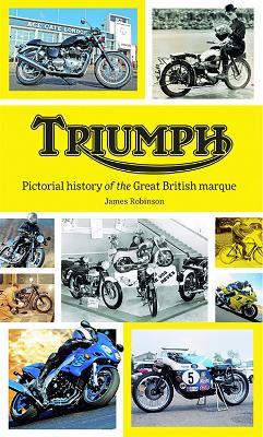 Triumph: Pictorial History of the Great British Marque - James Robinson - cover