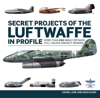 Secret Projects of the Luftwaffe In Profile - Daniel Uhr - cover
