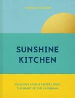 Sunshine Kitchen: Delicious Creole Recipes from the Heart of the Caribbean