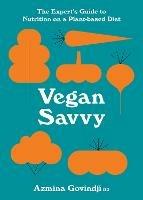 Vegan Savvy: The Expert's Guide to Nutrition on a Plant-Based Diet