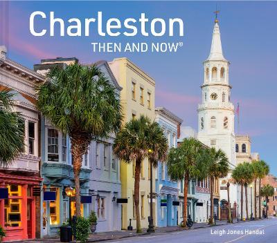 Charleston Then and Now - Leigh Jones Handal - cover