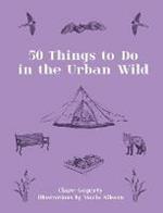 50 Things to Do in the Urban Wild
