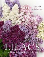 Lilacs: Beautiful varieties for home and garden - Naomi Slade,Naomi Slade - cover
