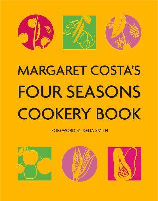 Margaret Costa's Four Seasons Cookery Book - Margaret Costa - cover