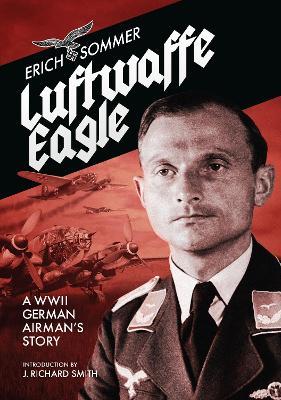 Luftwaffe Eagle: A WW2 German Airman's story - Erich Sommer - cover