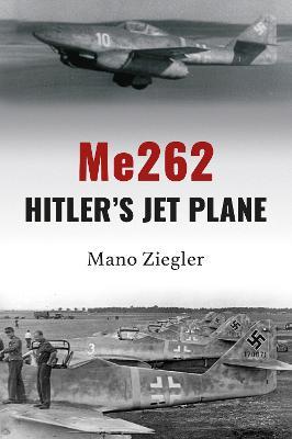 Me262: Hitler's Jet Plane - Mano Ziegler - cover