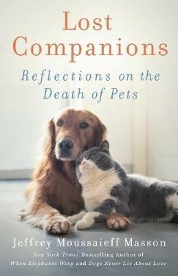 Lost Companions: Reflections on the Death of Pets - Jeffrey Moussaieff Masson - cover