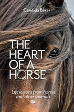 The Heart of a Horse: Life lessons from horses and other animals