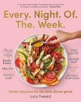 Every Night of the Week: Sanity solutions for the daily dinner grind - Lucy Tweed - cover