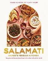 Salamati: Hamed's Persian kitchen; recipes and stories from Iran to the other side of the world - Hamed Allahyari - cover