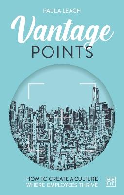 Vantage Points: How to create culture where employees thrive - Paula Leach - cover