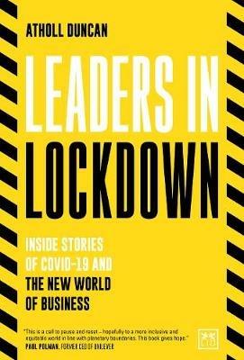 Leaders in Lockdown: Inside stories of Covid-19 and the new world of business - Atholl Duncan - cover