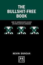 The Bullshit-Free Book: How to communicate clearly and reclaim our language