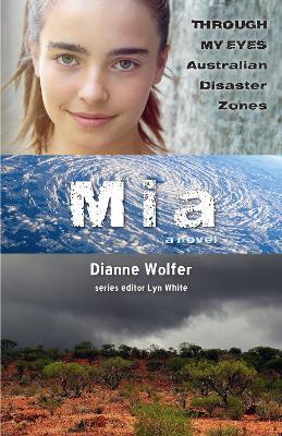 Mia: Through My Eyes - Australian Disaster Zones - Dianne Wolfer - cover
