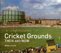 Cricket Grounds Then and Now - Brian Levison - cover