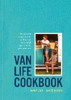 Van Life Cookbook: Resourceful Recipes for Life on the Road: from Small Spaces to the Great Outdoors - Danny Jack,Hailee Kukura - cover