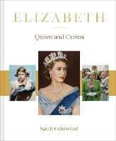 Elizabeth: Queen and Crown - Sarah Gristwood - cover