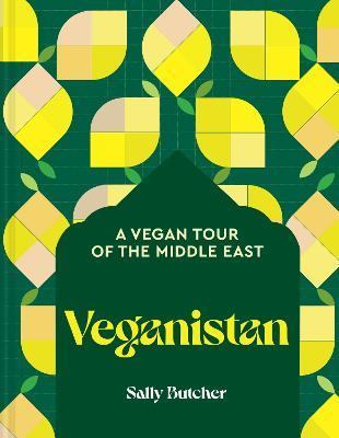 Veganistan: A Vegan Tour of the Middle East - Sally Butcher - cover
