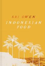 Sri Owen Indonesian Food: The New Edition by Award-Winning Food Writer, with 20 New Recipes on Modern Cooking