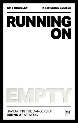 Running on Empty: Navigating the dangers of burnout at work - Amy Bradley,Katherine Semler - cover