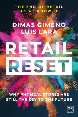 Retail Reset: Why physical stores are still the key to the future - Dimas Gimeno,Luis Lara - cover