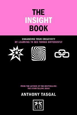 The Insight Book: Enhancing your creativity by learning to see things differently - Anthony Tasgal - cover