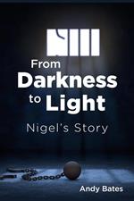 From Darkness to Light: Nigel's Story