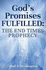 God's Promises Fulfilled: The End Times Prophecy