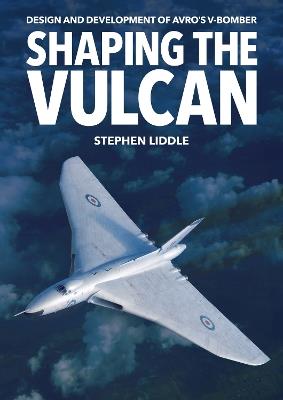 Shaping the Vulcan - Stephen Liddle - cover