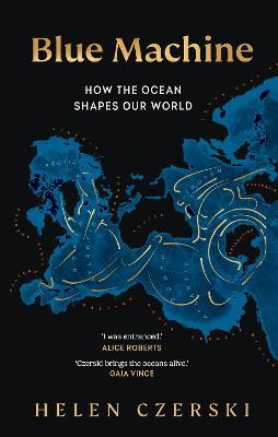 Blue Machine: How the Ocean Shapes Our World - Helen Czerski - cover
