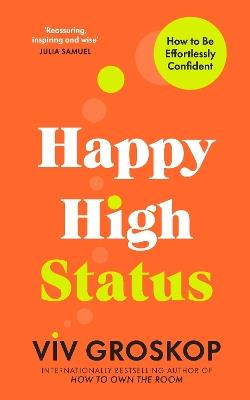 Happy High Status: How to Be Effortlessly Confident - Viv Groskop - cover