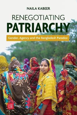 Regnegotiating patriarchy: Gender, agency and the 'Bangladesh paradox' - Naila Kabeer - cover