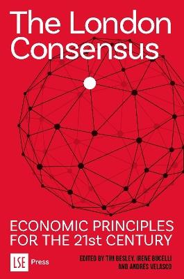 The London Consensus: Economic Principles for the 21st Century - cover
