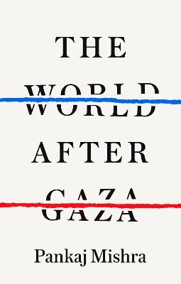 The World After Gaza - Pankaj Mishra - cover