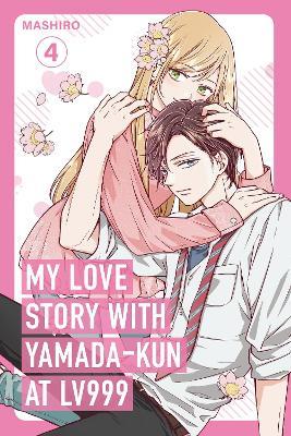 My Love Story with Yamada-kun at Lv999, Vol. 4 - Mashiro - cover