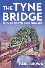 The Tyne Bridge: Icon of North-East England