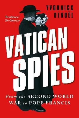 Vatican Spies: From the Second World War to Pope Francis - Yvonnick Denoël - cover