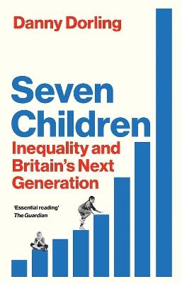 Seven Children: Inequality and Britain's Next Generation - Danny Dorling - cover