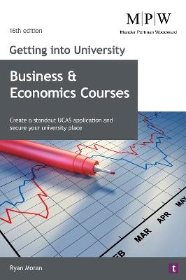 Getting into University: Business and Economics Courses: Create a Standout UCAS Application and Secure Your University Place - Ryan Moran - cover